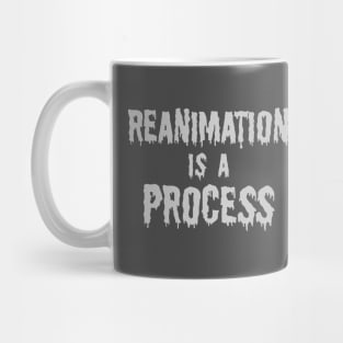 Reanimation Is A Process Mug